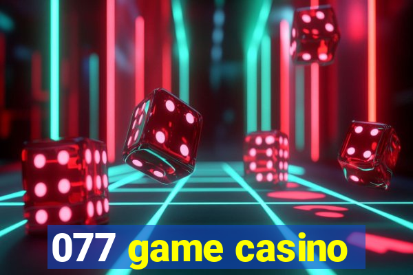 077 game casino